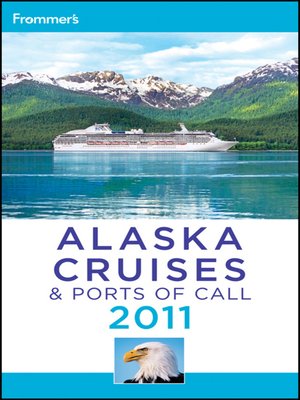 Frommer's Alaska Cruises and Ports of Call 2011 - ebook